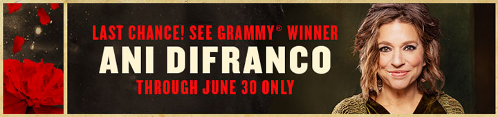 Now Featuring Grammy® Winner Ani DiFranco